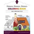 Houses, Houses, Houses Coloring Book: Vol. 1: Early American Styles