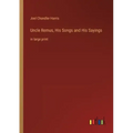 Uncle Remus, His Songs and His Sayings: in large print