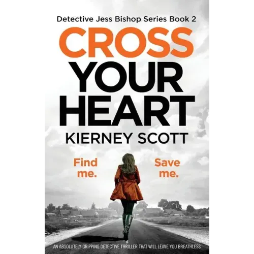 Cross Your Heart: An Absolutely Gripping Detective Thriller That Will Leave You Breathless