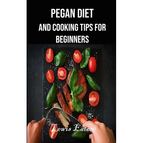 Pegan Diet and Cooking Tips for Beginners