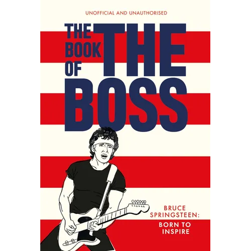 The Book of the Boss: Empowering Words of Wisdom from Bruce Springsteen