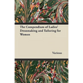 The Compendium of Ladies' Dressmaking and Tailoring for Women