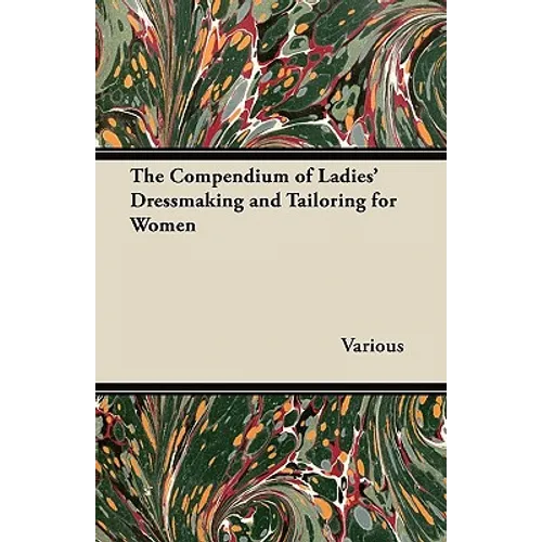 The Compendium of Ladies' Dressmaking and Tailoring for Women