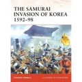 The Samurai Invasion of Korea 1592-98