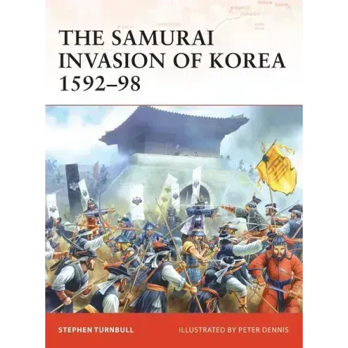 The Samurai Invasion of Korea 1592-98