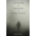 The Old Man Of Kusumpur & Other Stories