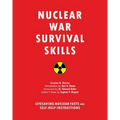 Nuclear War Survival Skills: Lifesaving Nuclear Facts and Self-Help Instructions