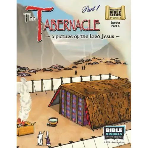 The Tabernacle Part 1, A Picture of the Lord Jesus: Old Testament Volume 9: Exodus Part 4