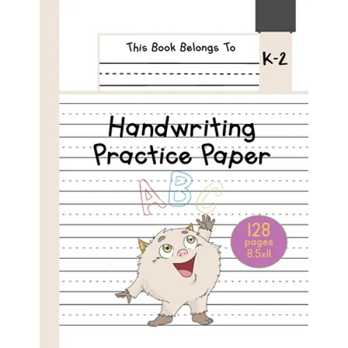 Handwriting Practice Paper K-2: The Little Monster Kindergarten writing paper with dotted lined sheets for ABC and numbers learning for girls 128 page