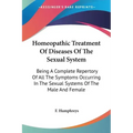 Homeopathic Treatment Of Diseases Of The Sexual System: Being A Complete Repertory Of All The Symptoms Occurring In The Sexual Systems Of The Male And