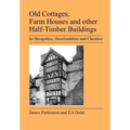 Old Cottages, Farm Houses and Other Half-Timber Buildings in Shropshire, Herefordshire and Cheshire