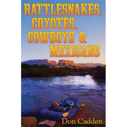 Rattlesnakes, Coyotes, Cowboys & Mexicans