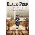 Black Prep: Life Lessons of A Perpetual Outsider