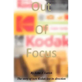 Out of Focus: The story of how Kodak lost its direction