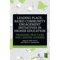 Leading Place-Based Community Engagement Initiatives in Higher Education: Promising Practices and Lessons Learned