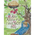 An Apple Pie I Will Not Buy: Based on a True Story