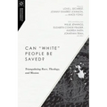 Can White People Be Saved?: Triangulating Race, Theology, and Mission