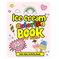 Ice Cream Coloring Book For Kids! Cute Kids Activity Book: 50 Drawings with Practice Sheets! Ice Cream Drawing and Coloring Book. Activity Book for Ki