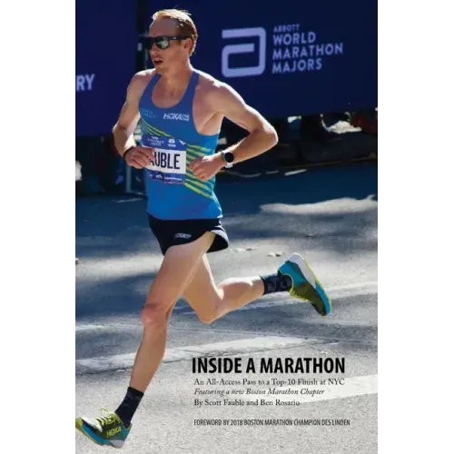Inside a Marathon: An All-Access Pass to a Top-10 Finish at NYC, Featuring a new Boston Marathon Chapter