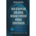 How To Supplant Subliminal Messages Through Normal Conversation