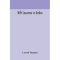 With Lawrence in Arabia
