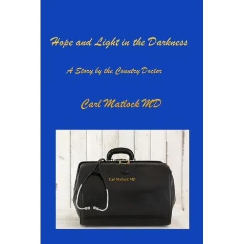 Hope and Light in the Darkness: A Story by the Country Doctor
