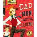 Dad: The Man, the Myth, the Legend
