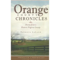 Orange County Chronicles: Stories from a Historic Virginia County