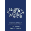 Criminal Law Review: Actual Exam Question Analyzed: The Greatest Criminal Law Review. Includes Criminal law MBE and an analyzed California