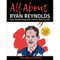 All About Ryan Reynolds: Ryan Reynolds Biography Children's Book for Kids (With Bonus! Coloring Pages and Videos)