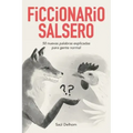Ficcionario salsero: 50 nuevas palabras explicadas para gente normal