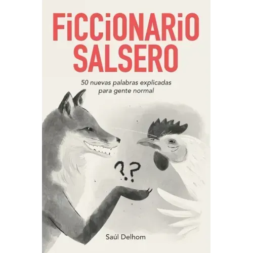 Ficcionario salsero: 50 nuevas palabras explicadas para gente normal