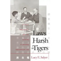 Laws Harsh As Tigers: Chinese Immigrants and the Shaping of Modern Immigration Law