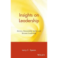 Insights on Leadership: Service, Stewardship, Spirit, and Servant-Leadership