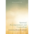 Spiritual Accompaniment and Counselling: Journeying with Psyche and Soul