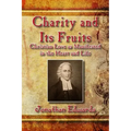 Charity and Its Fruits: Christian Love as Manifested in the Heart and Life