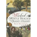 Wicked Myrtle Beach and the Grand Strand