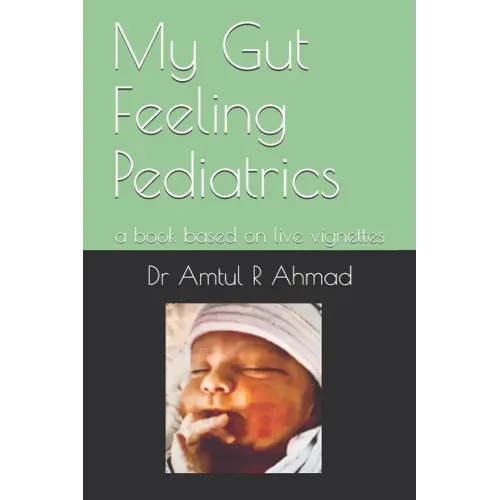 My Gut Feeling Pediatrics: a book based on live vignettes