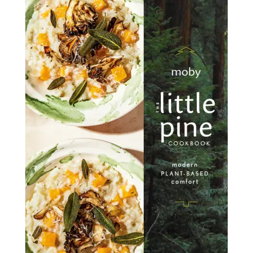 The Little Pine Cookbook: Modern Plant-Based Comfort
