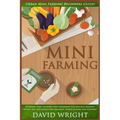 Mini Farming: Urban Mini Farming Beginners Guide! - Backyard Farm Growing And Gardening For Natural Organic Foods, Self Sufficiency
