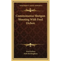 Commonsense Shotgun Shooting with Fred Etchen