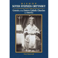Bishop Soter Stephen Ortynsky: Genesis of the Eastern Catholic Churches in America