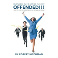 Blessed Is He Who Is Not Offended: How to Live Offense-Free in an Offensive World