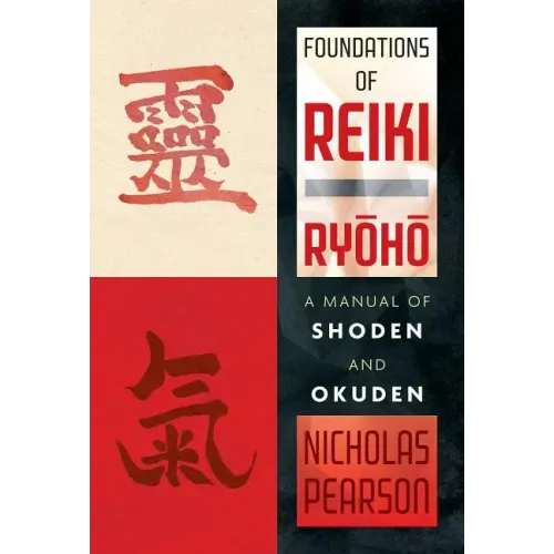 Foundations of Reiki Ryoho: A Manual of Shoden and Okuden