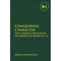 Conquering Character: The Characterization of Joshua in Joshua 1-11