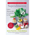 Superalimentos RX: Catorce Alimentos Que Le Cambiaran La Vida