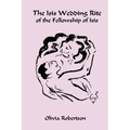 The Isis Wedding Rite: of the Fellowship of Isis
