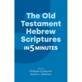 The Old Testament Hebrew Scriptures in Five Minutes