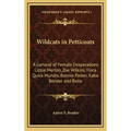 Wildcats in Petticoats: A Garland of Female Desperadoes; Lizzie Merton, Zoe Wilkins, Flora Quick Mundis, Bonnie Parker, Katie Bender and Belle