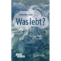 Was Lebt?: Die Grundfrage Der Biologie